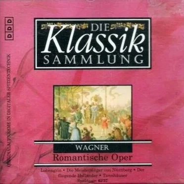 The Classical Collection 37: Wagner: Operatic Masterpieces