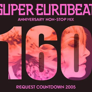Super Eurobeat, Vol. 160: Anniversary Non‐Stop Mix Request Countdown 2005 by Various Artists - album cover