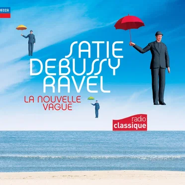 Satie, Debussy, Ravel : La Nouvelle Vague