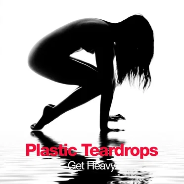 Get Heavy by Plastic Teardrops - album cover