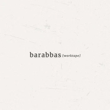 Barabbas (Worktape)