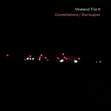 Vineland Trio II: Constellations / Starscapes