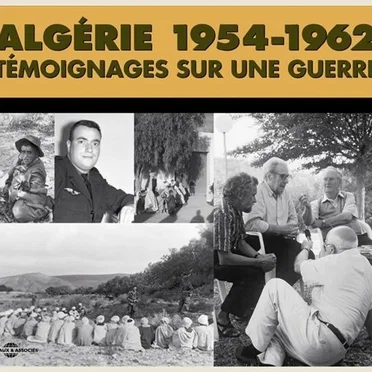 Algérie 1954–1962 : Témoignages sur une guerre by Various Artists - album cover
