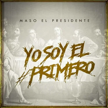 Yo soy el primero by Maso el Presidente - album cover