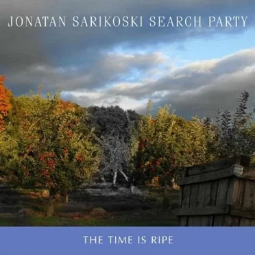 The Time Is Ripe by Jonatan Sarikoski Search Party - album cover