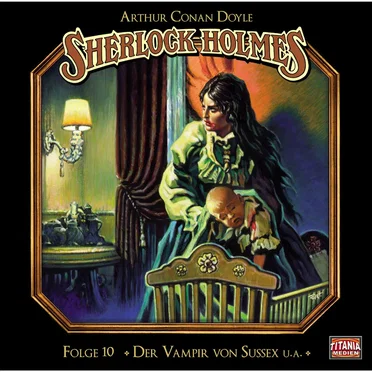 Sherlock Holmes, Folge 10: Der Vampir von Sussex u. a. by Marc Gruppe - album cover