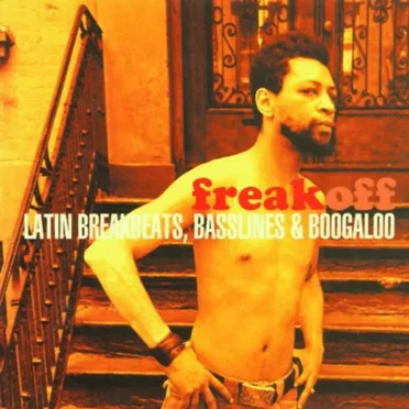 Freak Off: Latin Breakbeats, Basslines & Boogaloo by Various Artists - album cover