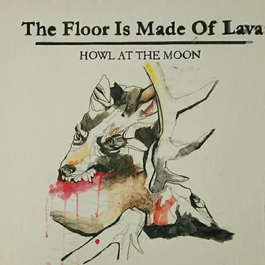 Howl at the Moon by The Floor Is Made of Lava - album cover