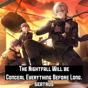 The Nightfall Will Be Conceal Everything Before Long.