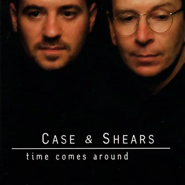Time Comes Around by Case & Shears - album cover