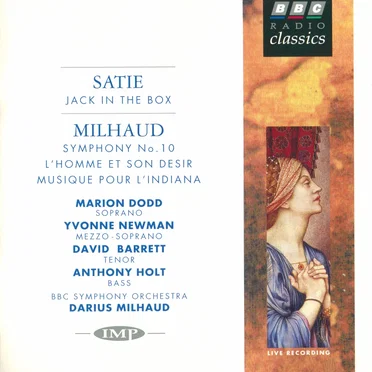 Satie: Jack in the Box / Milhaud: Symphony no. 10 / L’Homme et son désir / Musique pour l’Indiana