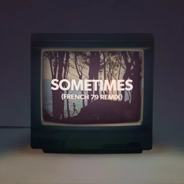 Sometimes (French 79 remix)