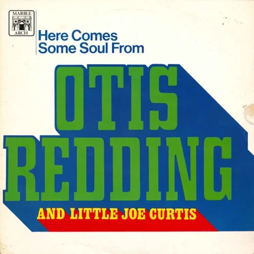 Here Comes Some Soul From Otis Redding and Little Joe Curtis
