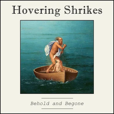 Behold and Begone by Hovering Shrikes - album cover