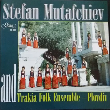 Stefan Mutafchiev and Trakia Folk Ensemble - Plovdiv