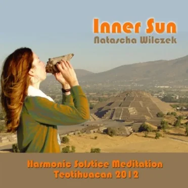 Inner Sun (Harmonic Solstice Meditation Teotihuacan 2012)
