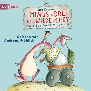 Minus Drei und die wilde Lucy - Die blöde Sache mit dem Ei by Ute Krause - album cover