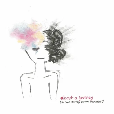 about a journey (to sort through blurry memories)