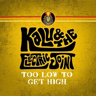 Too Low To Get High by Kalu & The Electric Joint - album cover
