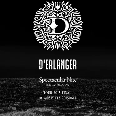 Spectacular Nite -狂おしい夜について- TOUR 2015 FINAL at 赤坂BLITZ 20150614