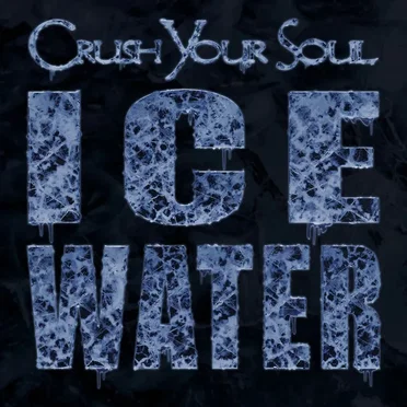 ICE WATER by Crush Your Soul - album cover