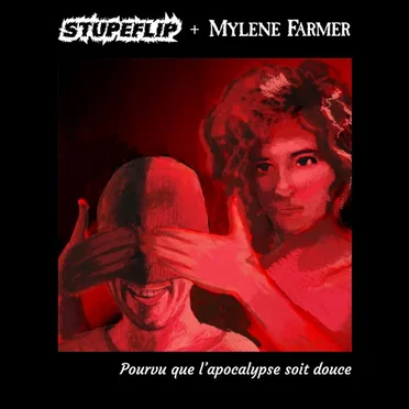 Stupeflip & Mylène Farmer – Pourvu que l’apocalypse soit douce