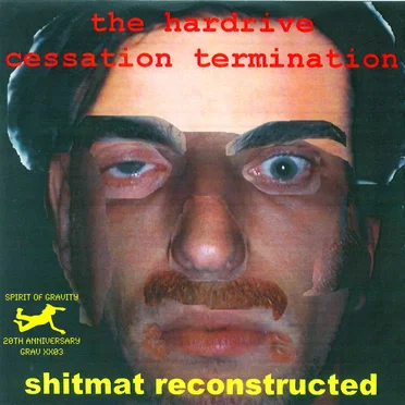 Shitmat Reconstructed: The Hardrive Cessation Termination