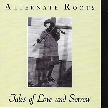 Tales of Love and Sorrow by Alternate Roots - album cover