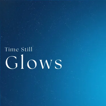Time Still Glows