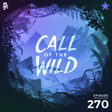 2019-10-16: 270 – Monstercat: Call of the Wild (Community Picks) by Monstercat - album cover