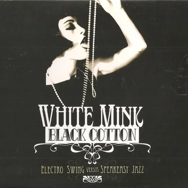 White Mink : Black Cotton (Electro Swing versus Speakeasy Jazz) by Various Artists - album cover