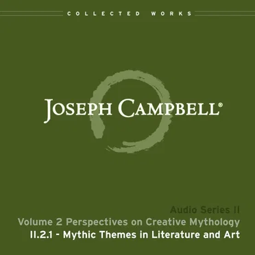 Perspectives on Creative Mythology, Lecture 1: Mythic Themes in Literature and Art by Joseph Campbell - album cover