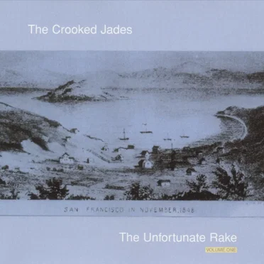 The Unfortunate Rake, Volume 1 by The Crooked Jades - album cover