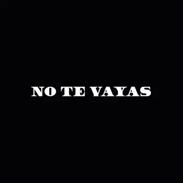 No te vayas