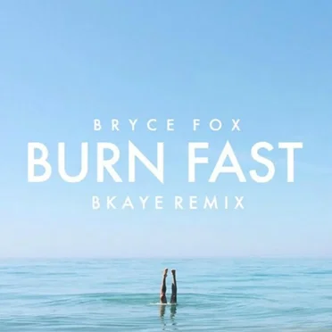 Burn Fast (BKAYE remix)