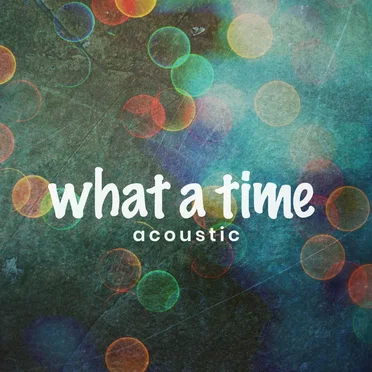 What a Time (acoustic version)