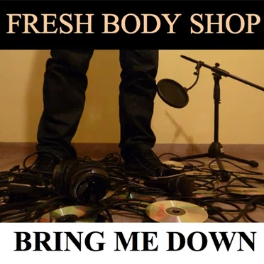 Bring Me Down by Fresh Body Shop - album cover