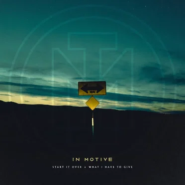 Start It Over + What I Have To Give by In Motive - album cover