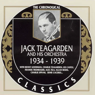 The Chronological Classics: Jack Teagarden and His Orchestra 1934-1939