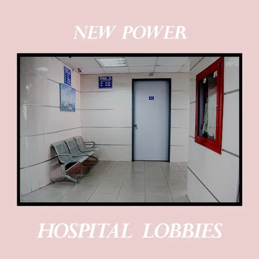 Hospital Lobbies by New Power - album cover