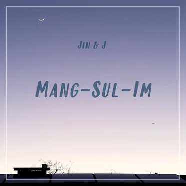 Mang-Sul-Im (Moments)