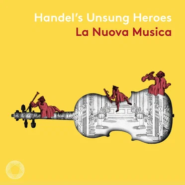 Handel’s Unsung Heroes