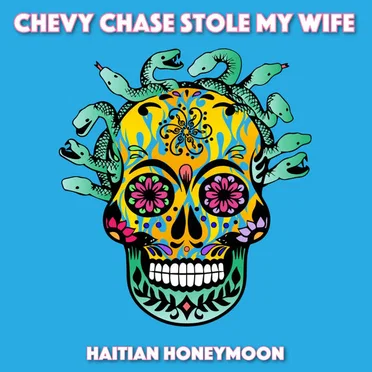 Haitian Honeymoon by Chevy Chase Stole My Wife - album cover