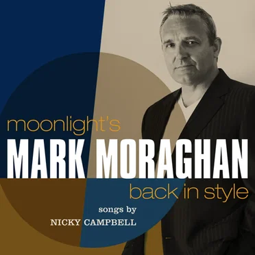 Moonlight's Back in Style (Songs by Nicky Campbell) by Mark Moraghan - album cover