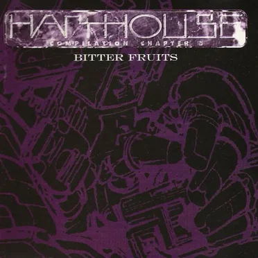 Harthouse Compilation, Chapter 5: Bitter Fruits by Various Artists - album cover