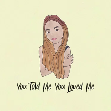 You Told Me You Loved Me