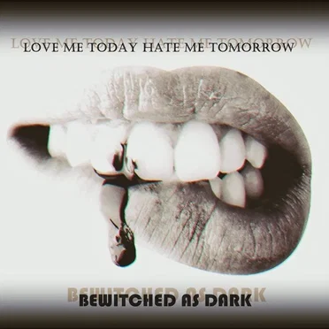 Love Me Today Hate Me Tomorrow