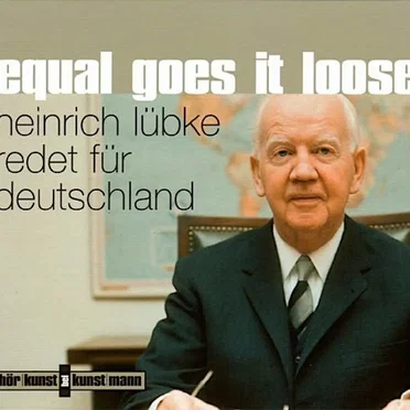Equal Goes It Loose: Heinrich Lübke redet für Deutschland by Heinrich Lübke - album cover