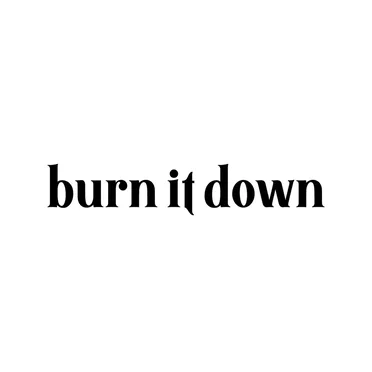 Burn It Down