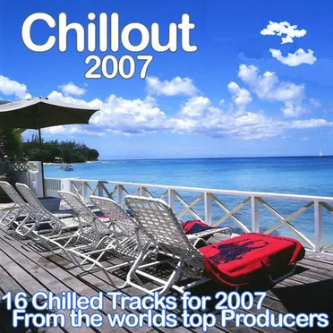 Chillout 2007: The Collection of Electronica Chill Out and Electronic Dance for 2007 by Various Artists - album cover